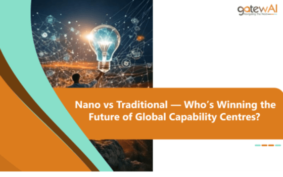 Nano vs Traditional — Who’s Winning the Future of Global Capability Centres?